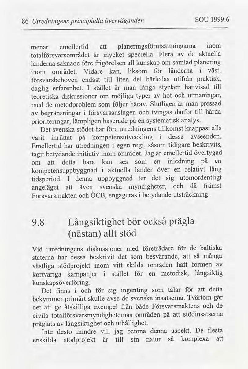 1999:6 SOU överväganden prncpella Utrednngens 86 nom planerngsutsättnngarna emellertd menar aktuella de Flera specella.