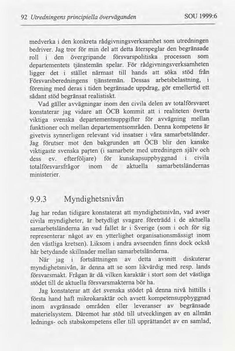 1999:6 SOU överväganden prncpella Utrednngens 92 utrednngen rådgvnngsverksamhet den konkreta medverka som begränsade den återspeglar detta del mn bedrver.