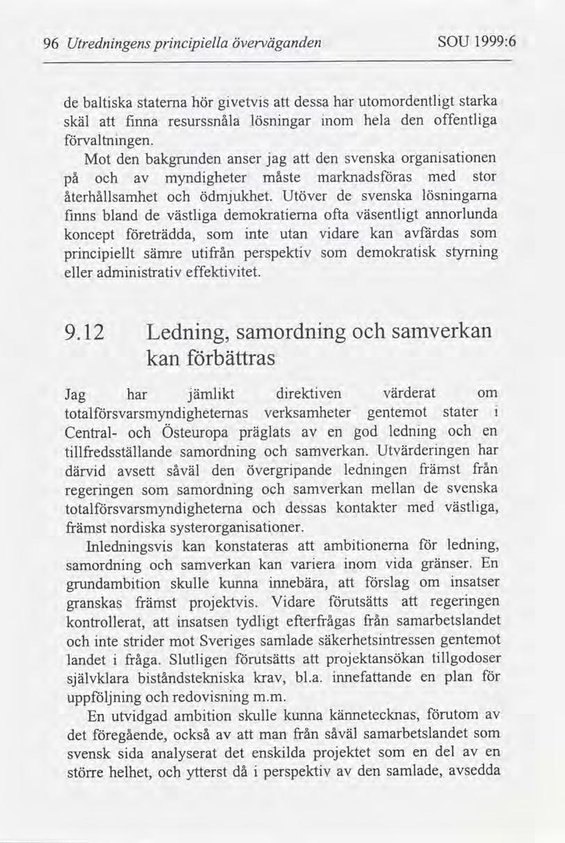 96 Utrednngens prncpella överväganden SOU 1999:6 de baltska staterna hör gvetvs dessa har utomordentlgt starka skäl fnna resurssnåla lösnngar nom hela den offentlga valtnngen.