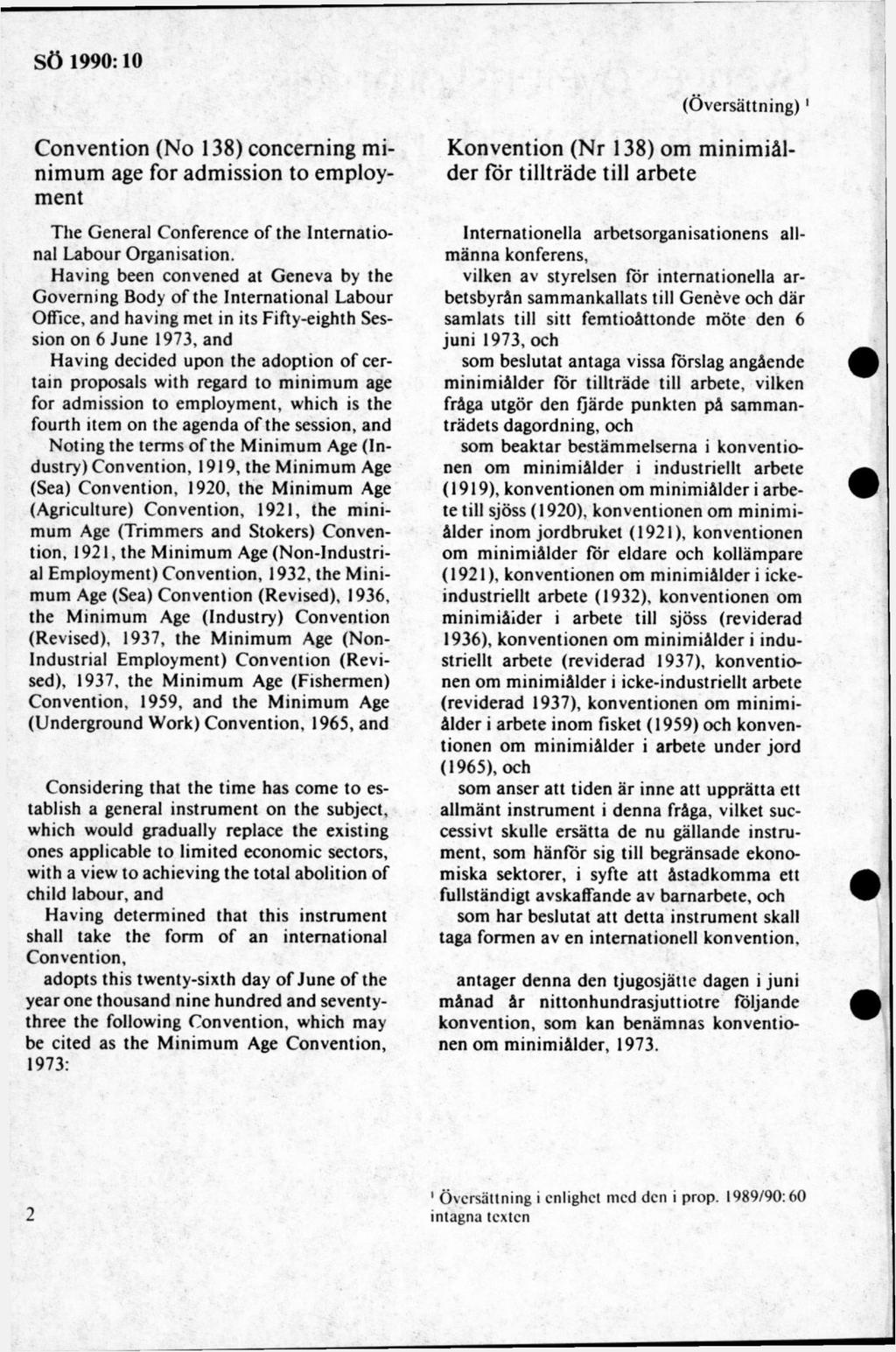 (Översättning)' Convention (No 138) conceming minimum åge for admission to employment The General Conference of the International Labour Organisation.