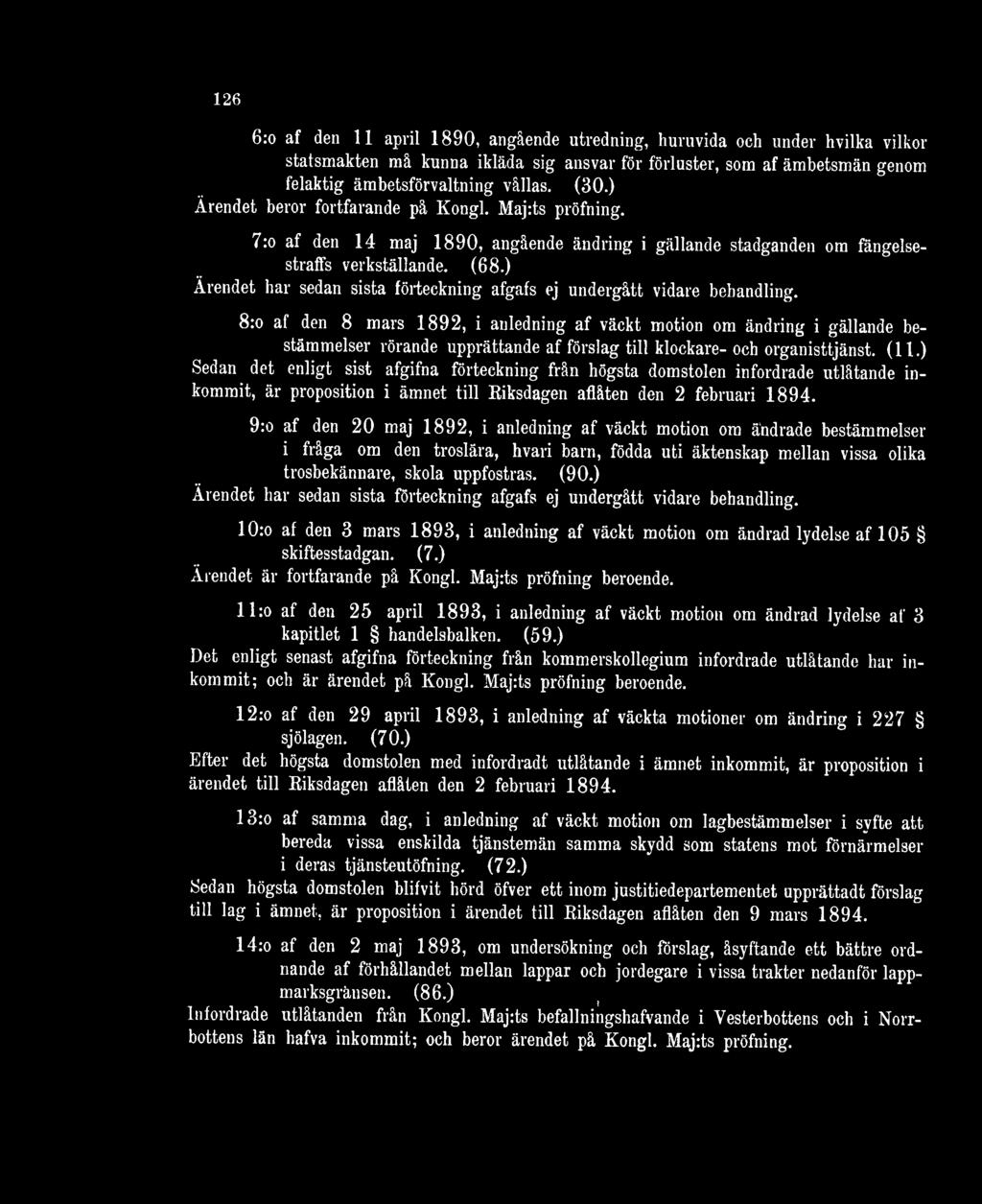 126 6:o af den 11 april 1890, angående utredning, huruvida och under Indika vilkor statsmakten må kunna ikläda sig ansvar för förluster, som af ämbetsmän genom felaktig ämbetsförvaltning vållas. (30.