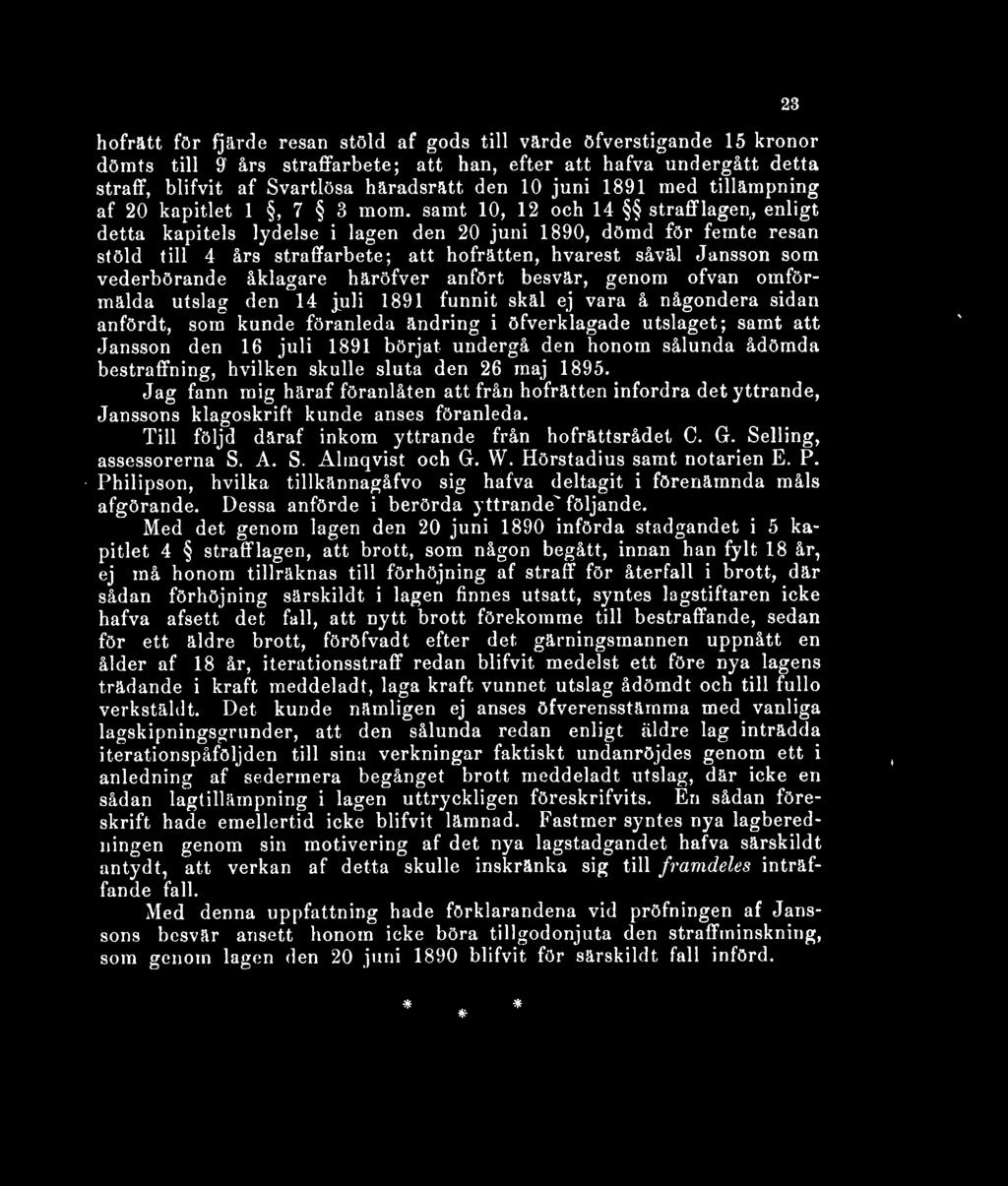 samt 10, 12 och 14 strafflagen, enligt detta kapitels lydelse i lagen den 20 juni 1890, dömd för femte resan stöld till 4 års straffarbete; att hofrätten, hvarest såväl Jansson som vederbörande