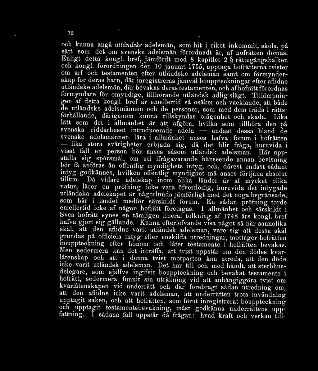 förordningen den 10 januari 1755, upptaga hofrätterna tvister om arf och testamenten efter utländske adelsmän samt om förmynderskap för deras barn, där inregistreras jämväl bouppteckningar efter