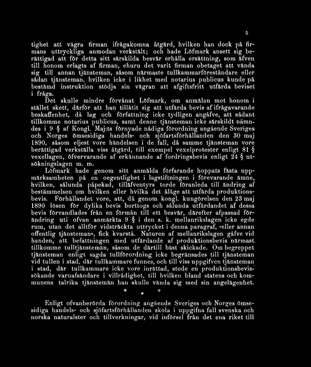 notarius publicus kunde på bestämd instruktion stödja sin vägran att afgiftsfritt utfärda beviset i fråga.