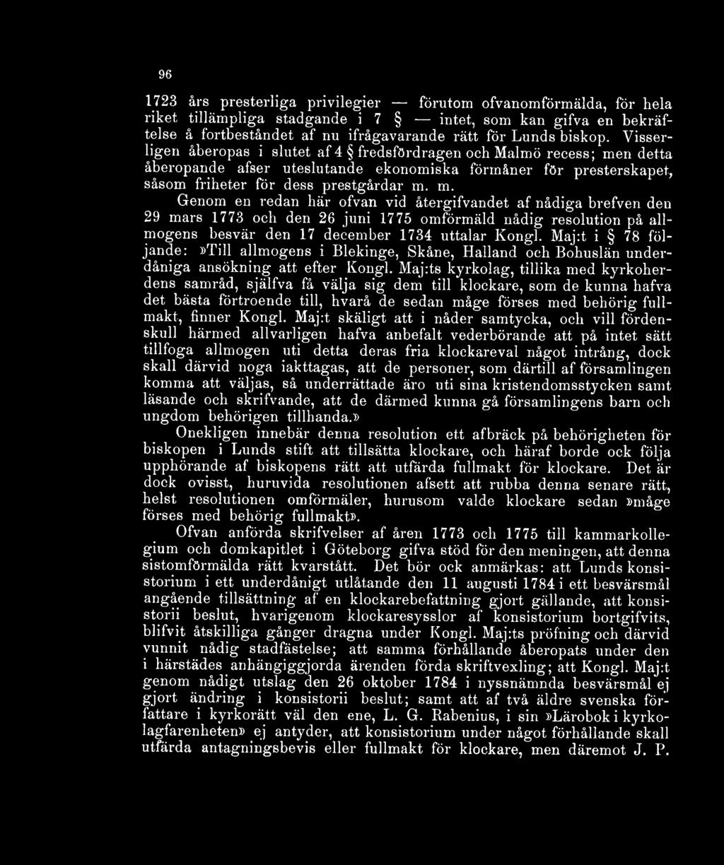 in. Genom en redan bär ofvan vid återgifvandet af nådiga brefven den 29 mars 1773 och den 26 juni 1775 omförmäld nådig resolution på allmogens besvär den 17 december 1734 uttalar Kongl.