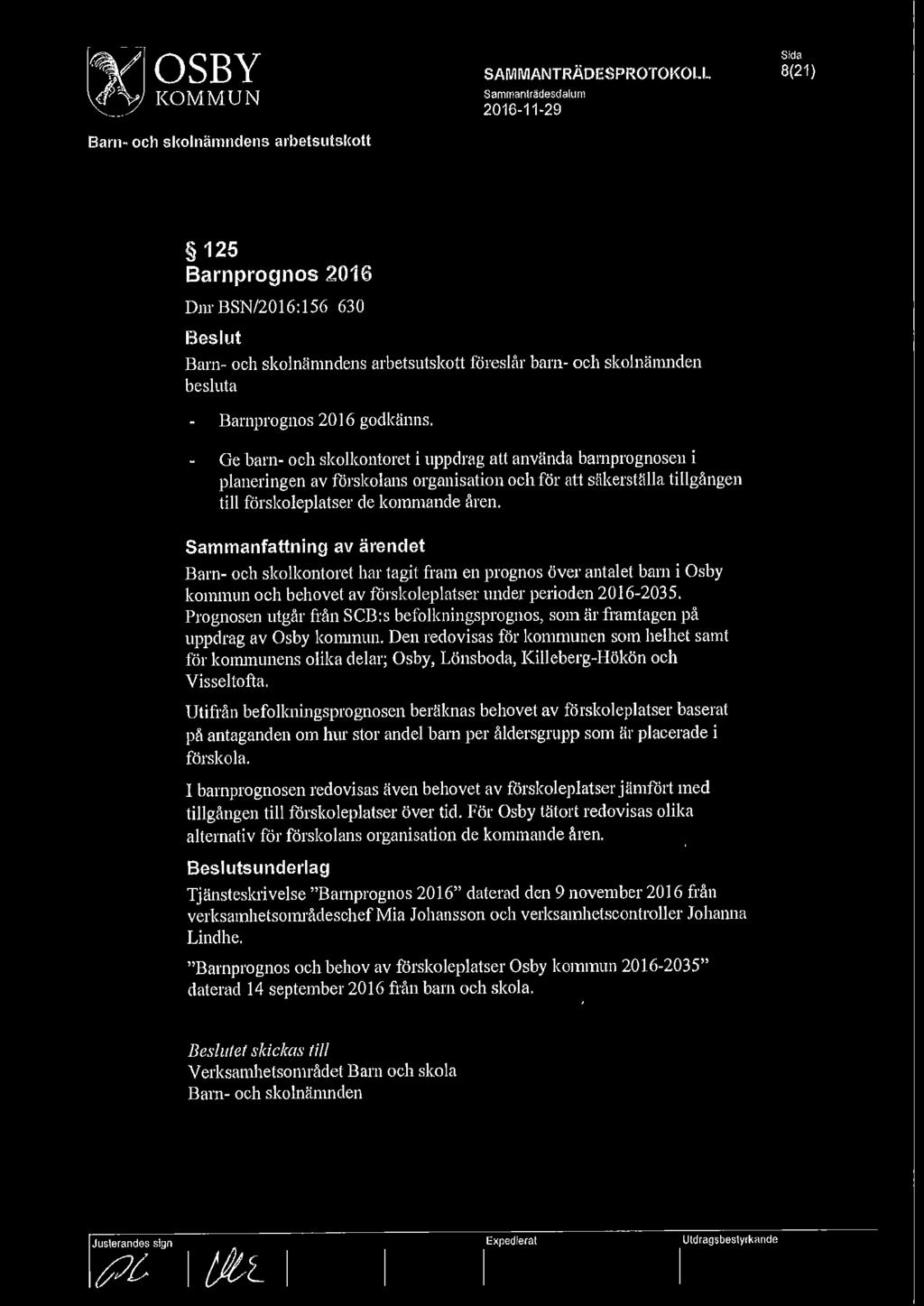 föreslår barn- och skolnämnden besluta Barnprognos 2016 godkänns.