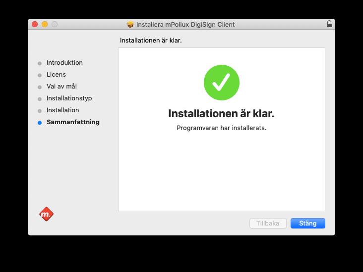 8. Klicka på Stäng. Programvaran DigiSign Client har nu installerats i din dator och programmen mpollux DigiSign Application finns i mappen Program. 2.