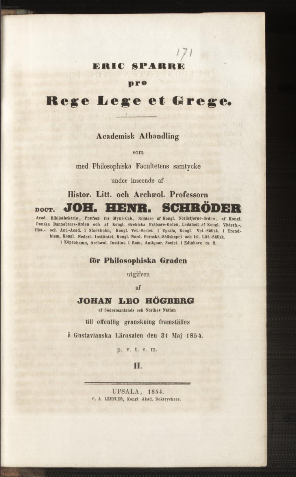K U K S F A K H E pro Rc^e Lege et titrege* Academisk Alhandling som med Philosophiska Facultetens sam tycke under inseende af Histor. L itt, och Archæol. Professorn»Oct. JOH. HENR. SCHRÖDER A cad.