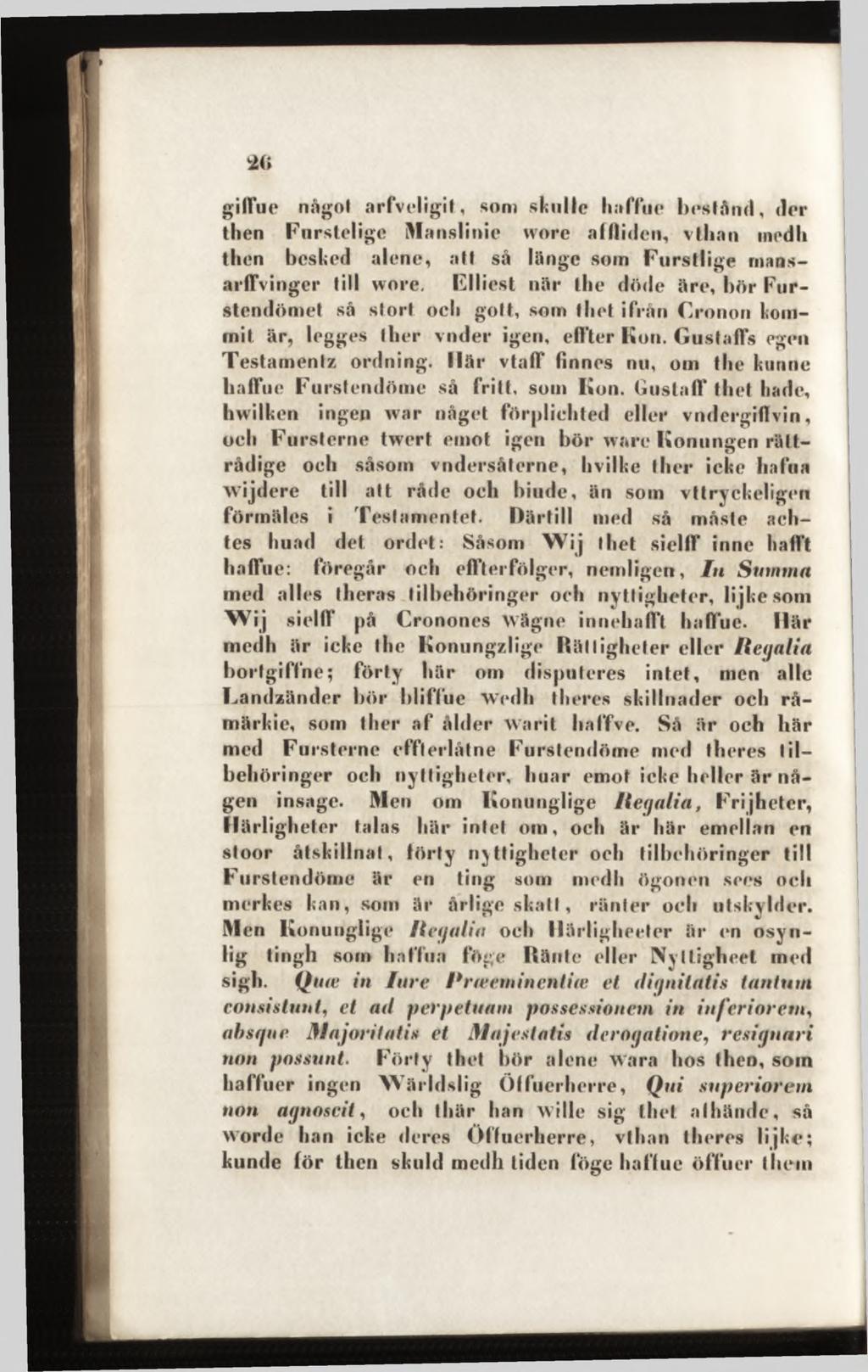 giffue något arfveligit, son) skulle h a flue bestånd, der then Fiirstelige Manslinie wore affliden, vtlian inedli then bcsked alene, att så länge soin Furstlige rnansarffvinger till wore, Flliest