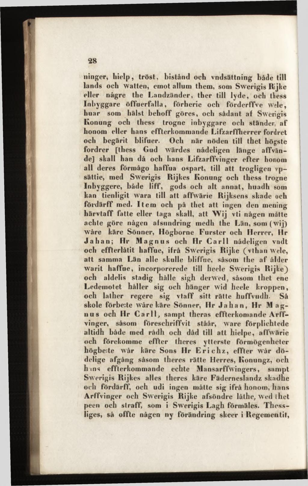 ninger, liielp, tröst, bistånd oeh vndsättning både till lands och watten, emot allum them, som SwTerigis Rijhe eller någre the Landzänder, ther till lyde, och tliess Inbyggare öffuerfalla, förherie