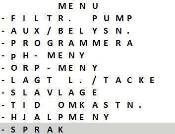 ) Slå på/av LOW-läget: Minska klorproduktionen till 0-30 % i steg om 10 % (kan ställas in i särskild meny). Meddelandet LOW MODE ON visas. Användarmeny: Ställa in parametrar.