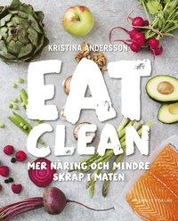 Eat clean : mer näring och mindre skräp i maten PDF ladda ner LADDA NER LÄSA Beskrivning Författare: Kristina Andersson. Succén är tillbaka nu i lågprisutgåva!
