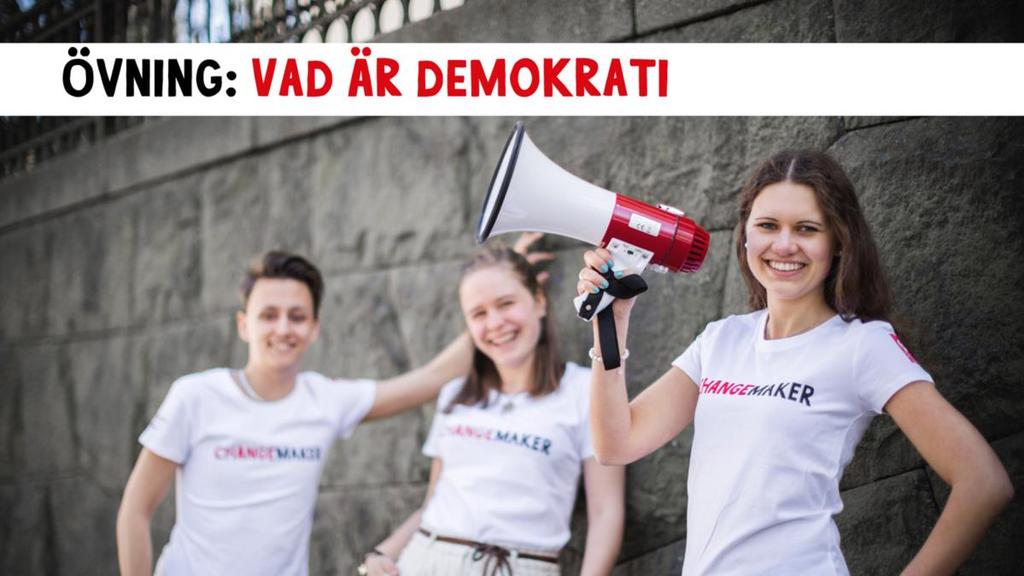 Syfte: Att ge gruppen en gemensam bild av vad demokrati är och