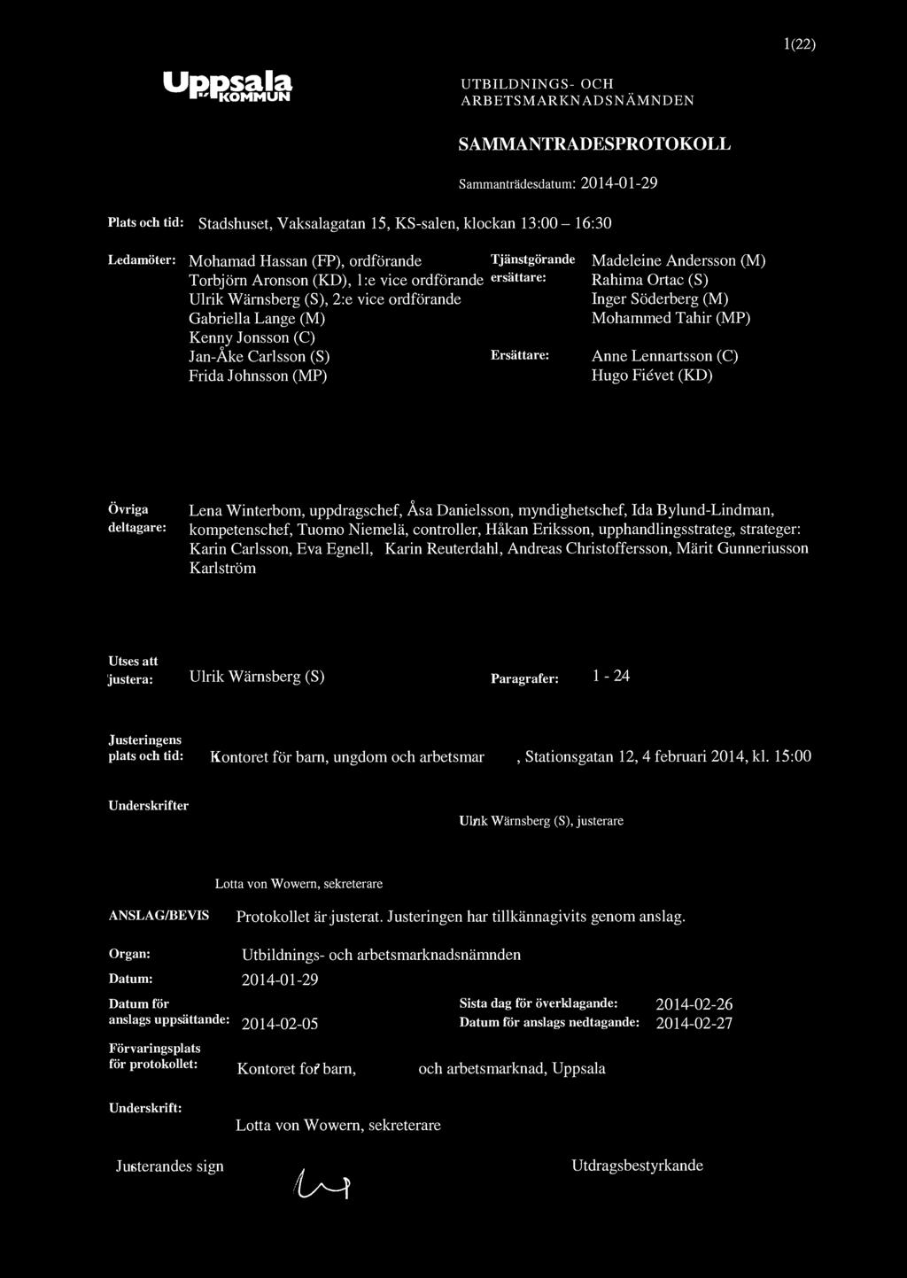 1(22) "KOMMUN SAMMANTRÅDESPROTOKOLL S ammanträdesdatum: 2014-01 -29 Plats och tid: Stadshuset, Vaksalagatan 15, KS-salen, klockan 13:00-16:30 Ledamöter: Mohamad Hassan (FP), ordförande Tjänstgörande