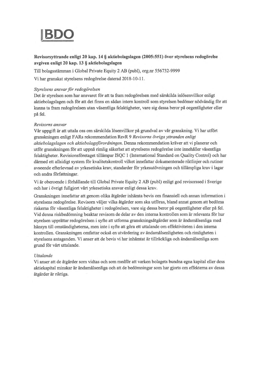 IBPO Revisorsyttrande enligt 20 kap. 14 aktiebolagslagen (2005:551) över styrelsens redogörelse avgiven enligt 20 kap. 13 aktiebolagslagen Till bolagsstämman i Global Private Equity 2 AB (publ), org.