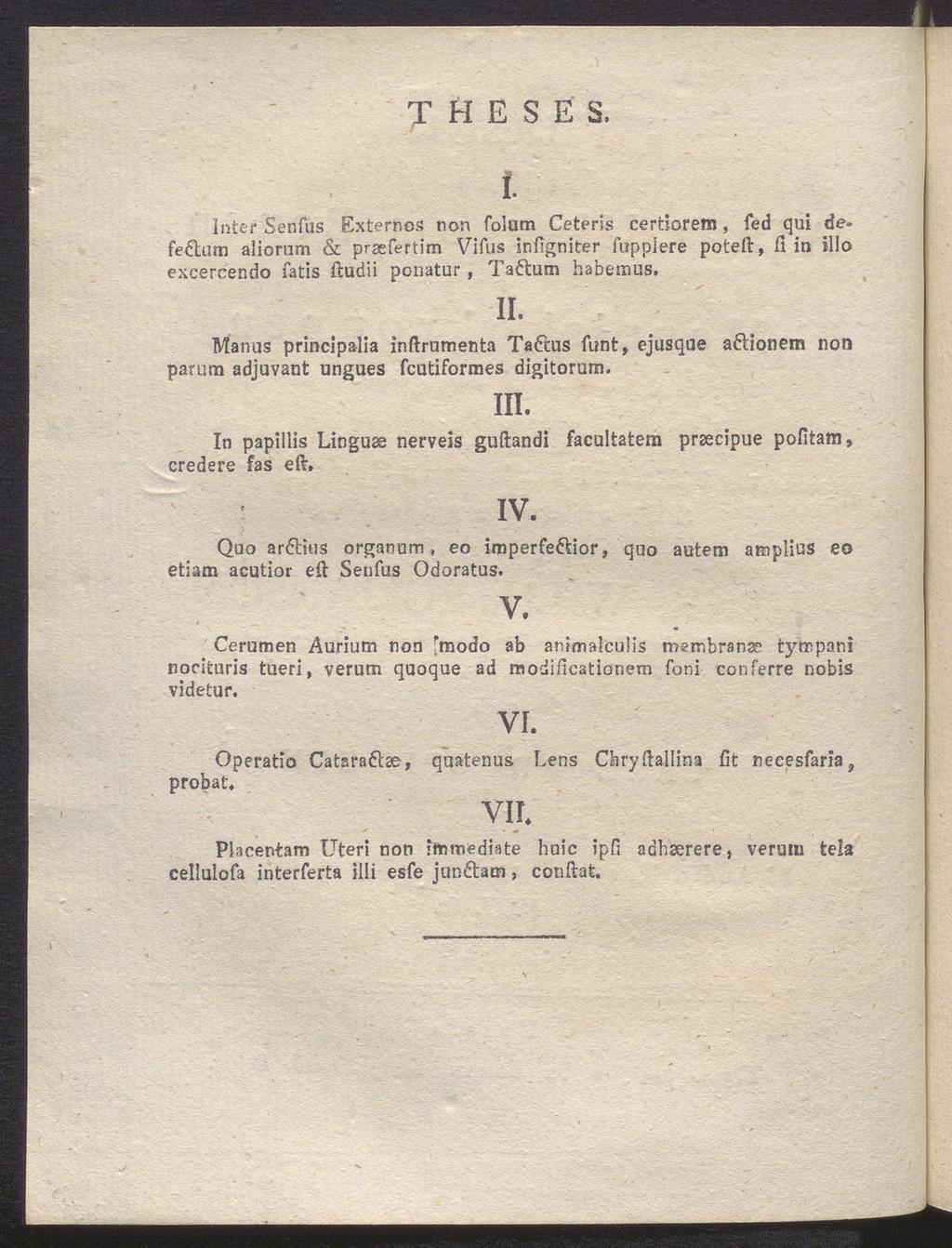 T ti E S É S. i Inter Senfus Externes non folum Ceteris certiorem, fed qui defeétum aliorum & prsefertim Vifus infigniter fupplere poteft, fi in illo excercendo fatis ftudii ponatur, Taftum habemus.