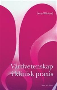 Vårdvetenskap i klinisk praxis PDF ladda ner LADDA NER LÄSA Beskrivning Författare: Lena Wiklund. En god förståelse för vårdvetenskapliga begrepp kan hjälpa vårdaren i det kliniska arbetet.