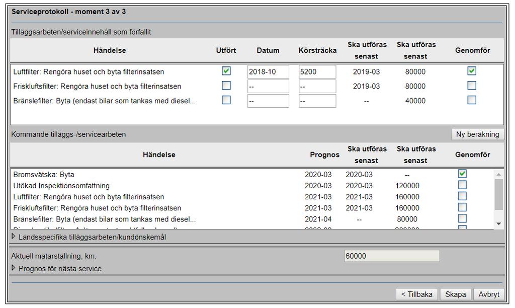 Ny servicepost OM du eller någon annan exempelvis bytt luftfiltret innan servicen, markera utfört för den raden, fyll i datum och mätarställning för åtgärden.