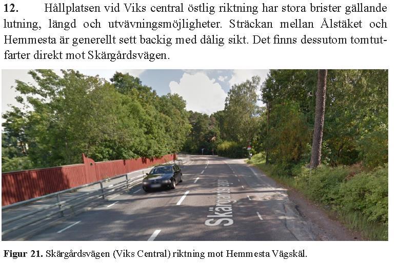 KOLLEKTIVTRAFIK, IDENTIFIERADE PROBLEM Hållplatsutformning Tätt mellan hållplatser Dålig sikt Många
