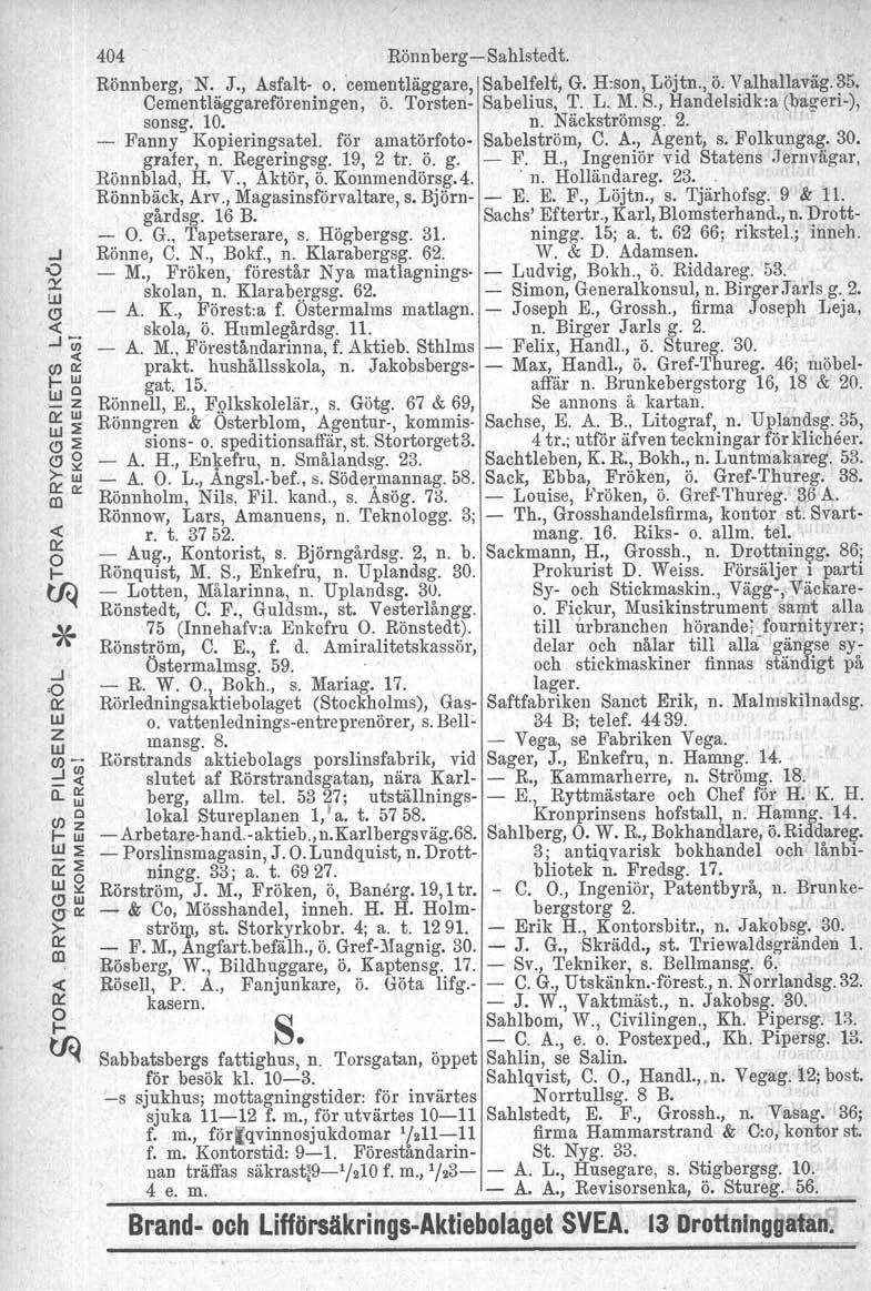 ' 00!JJ CJ «,'''iii c na: l;j z O:: UJ UJ::;; CJ::;; CJO > O:: a: al c O:: o I * 404 RönnbegSahlstedt. Rönnbeg, N. J., Åsfalt o. cementläggae, Sabelfelt, G. H:son, Löjtn., ö. Valhallaväg.35.