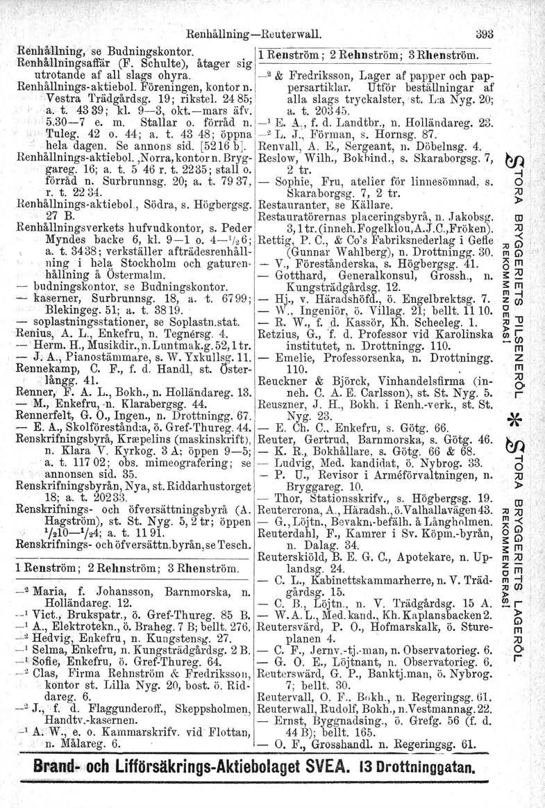 ReihållningReutewall. 393 Renhållning, se Budningskonto. Renhållningsaffä (F. Schulte), åtage sig 1 RenstöRehllst6in, :'3Rhenstöm, utotande af all slags ohya.