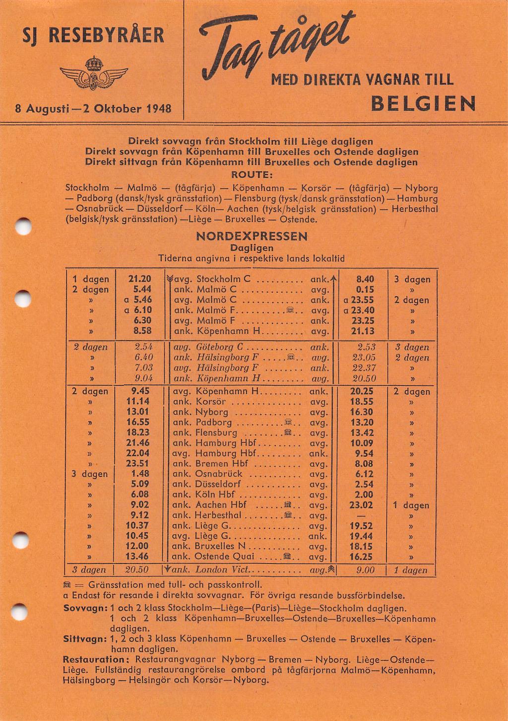 SJ RESEBYRÅER 8 Augusti 2 Oktober 1948 ^ ' MED DIREKTA VAGNAR TILL BELGIEN Direkt sovvagn från Stockholm till Liége dagligen Direkt sovvagn från Köpenhamn till Bruxelles och Ostende dagligen Direkt