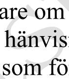 Vid annan längre ledighet, så som föräldraledighet, tjänstledighet för studier, sjukskrivning längre än två veckor och så vidare, ska patienterna meddelas