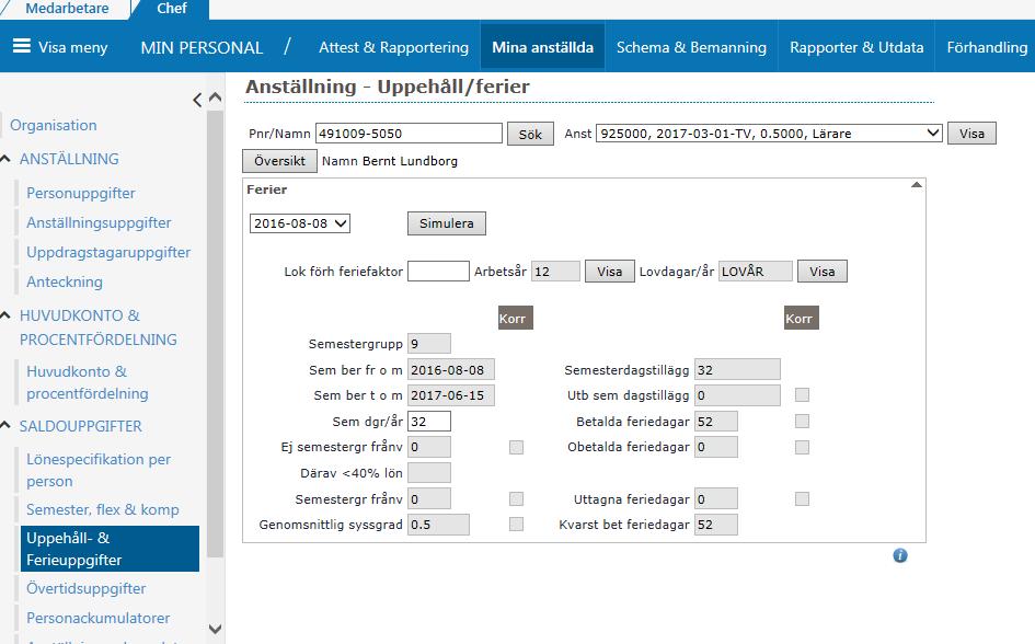 Uppehåll- & Ferie uppgifter Under detta menyval finns enbart information för dem som har en Uppehåll/Ferie