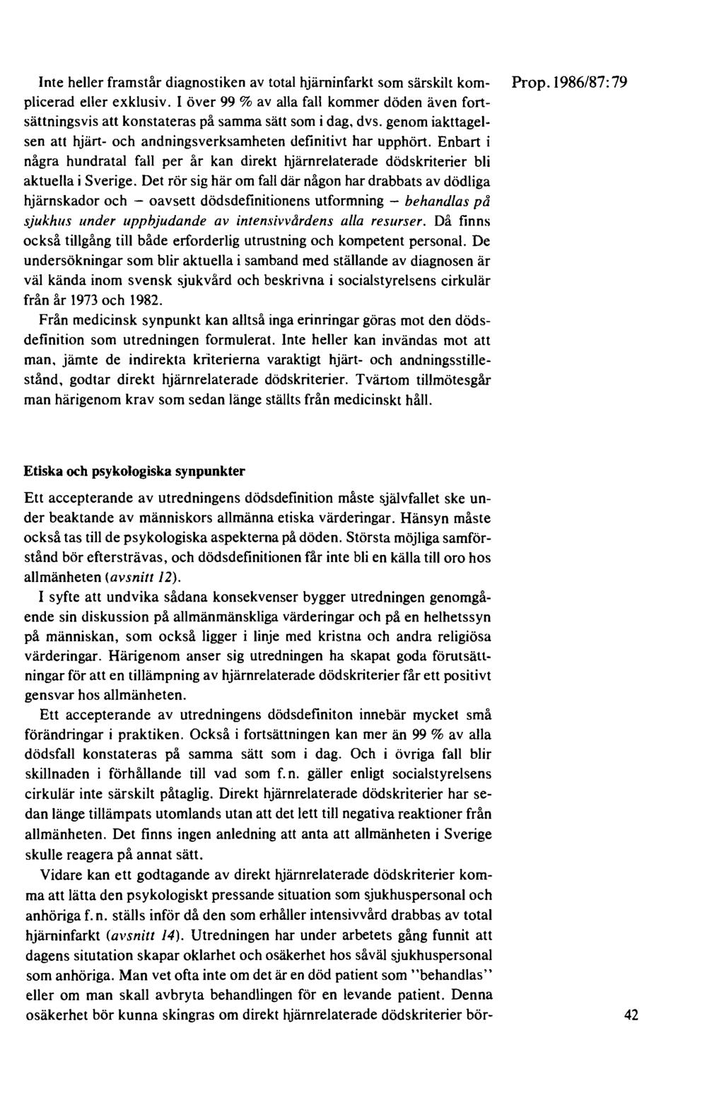 Inte heller framstår diagnostiken av total hjärninfarkt som särskilt komplicerad eller exklusiv.