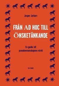 Från Ad hoc till önsketänkande : en guide till pseudovetenskapens värld PDF ladda ner LADDA NER LÄSA Beskrivning Författare: Jesper Jerkert.