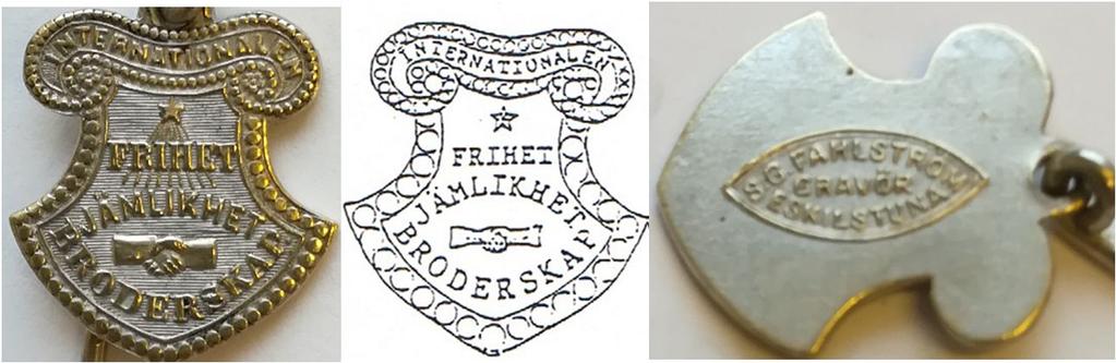 2.1 Internationalen Frihet Jämlikhet Broderskap, S.G.Fahlström gravör Eskilstuna. Socialdemokraternas allra första partimärke, det så kallade Eskilstuna märket.