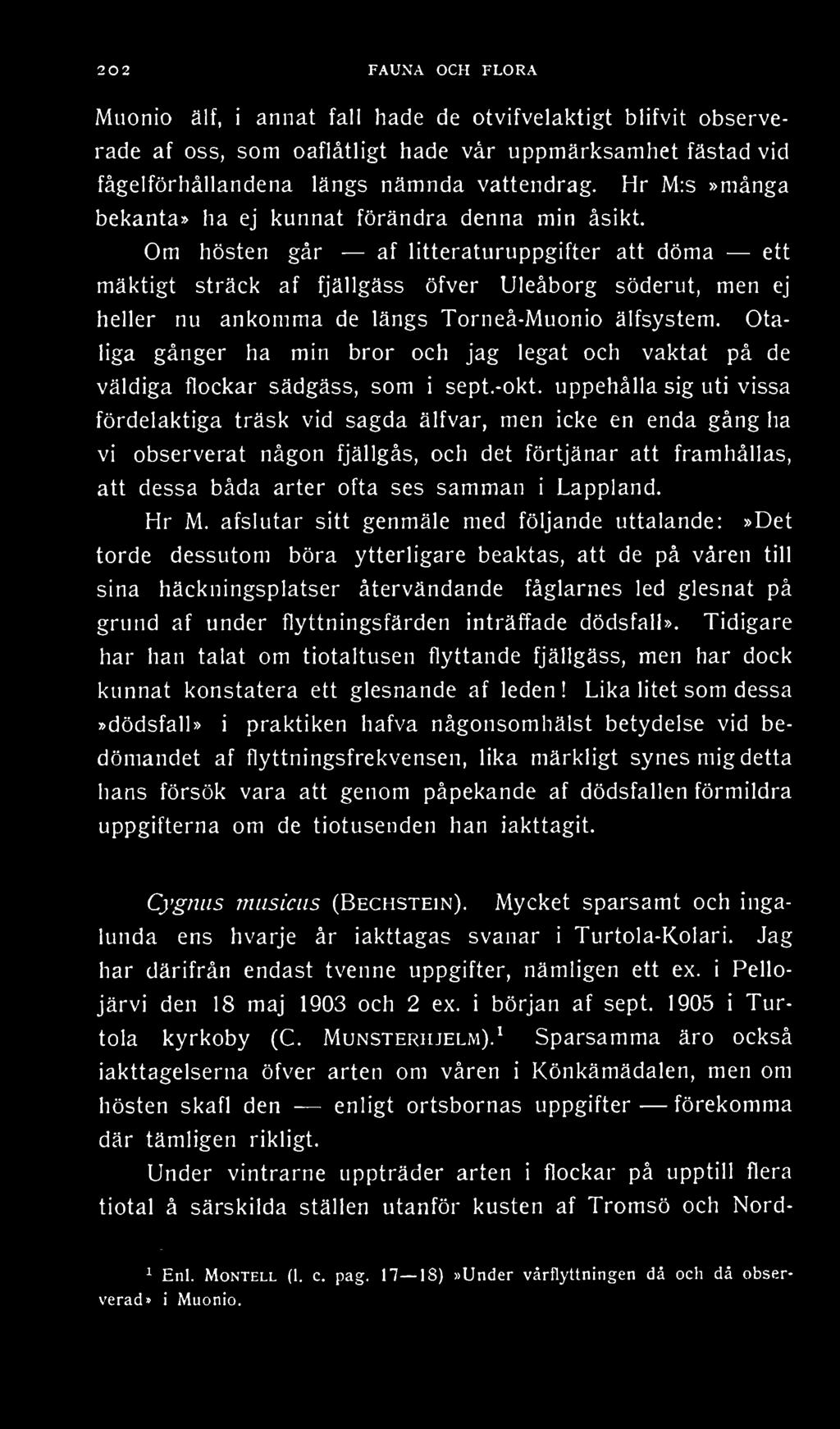 uppehålla sig uti vissa fördelaktiga träsk vid sagda älfvar, men icke en enda gång ha vi observerat någon fjällgås, och det förtjänar att framhållas, att dessa båda arter ofta ses samman i Lappland.