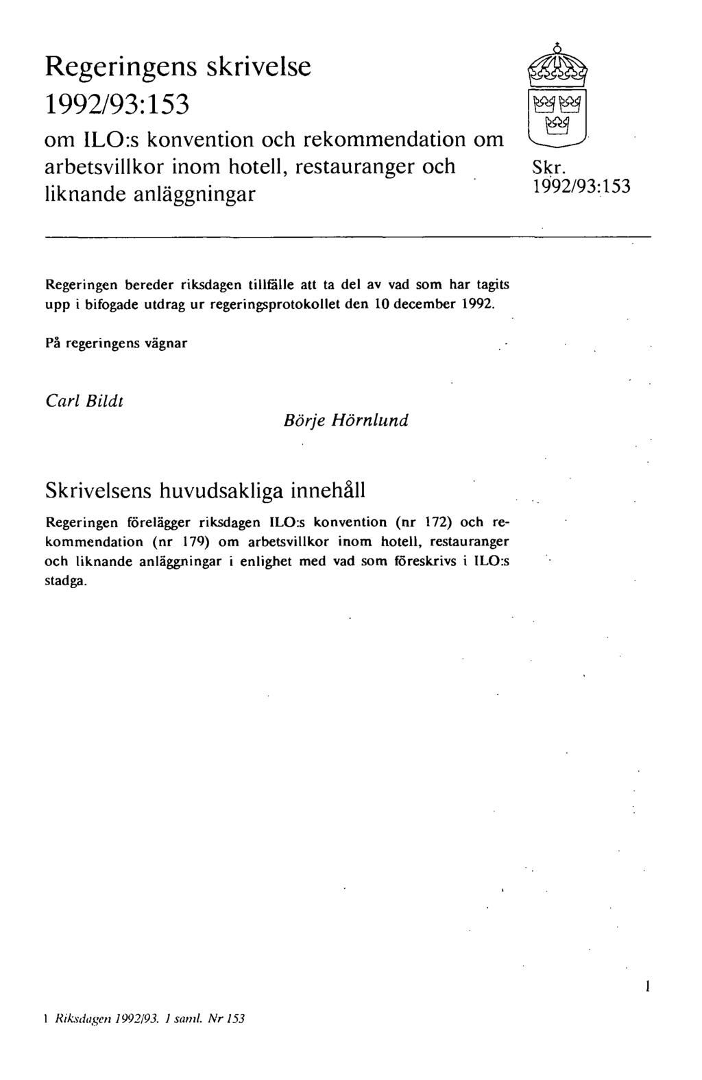 Regeringens skrivelse 1992/93:153 om ILO:s konvention och rekommendation om arbetsvillkor inom hotell, restauranger och liknande anläggningar ~ M Skr.