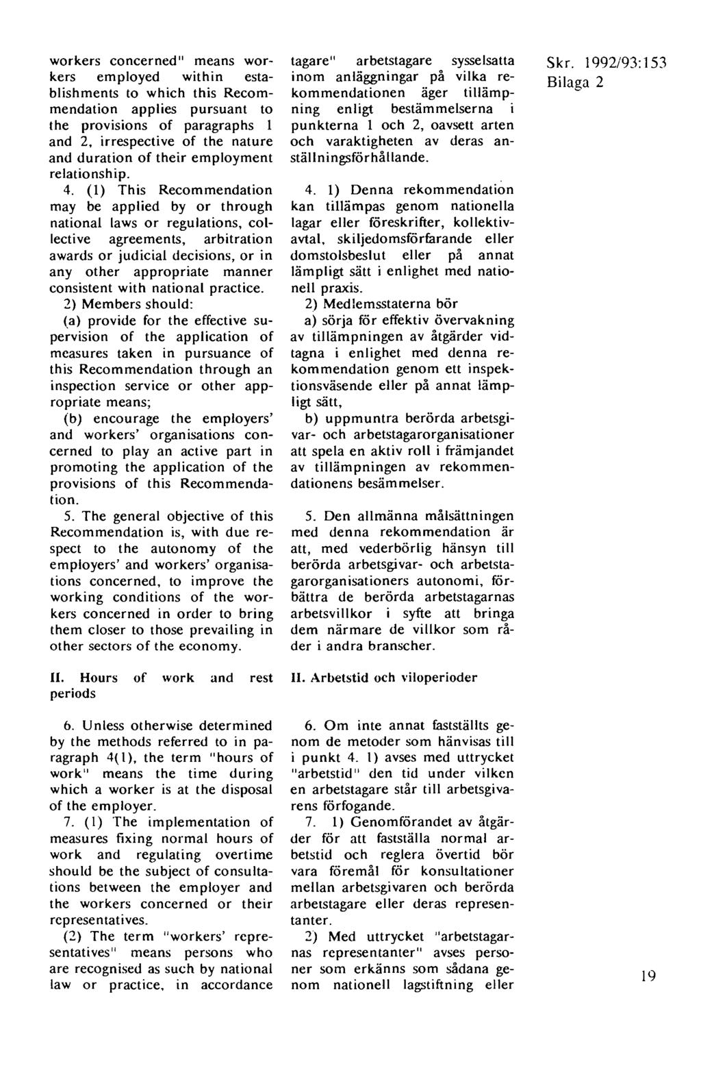 workers concerned" means workers employed within establishments to which this Recommendation applies pursuant to the provisions of paragraphs 1 and 2, irrespective of the nature and duration of their