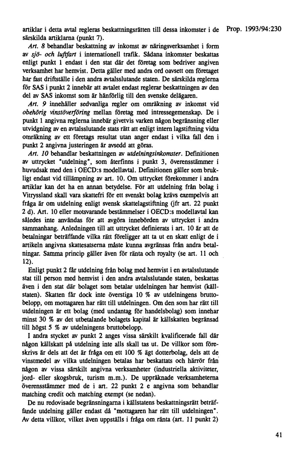 aniklar i detta avtal regleras beskattningsrätten till dessa inkomster i de Prop. 1993/94:230 särskilda aniklama (punkt 7). Art.