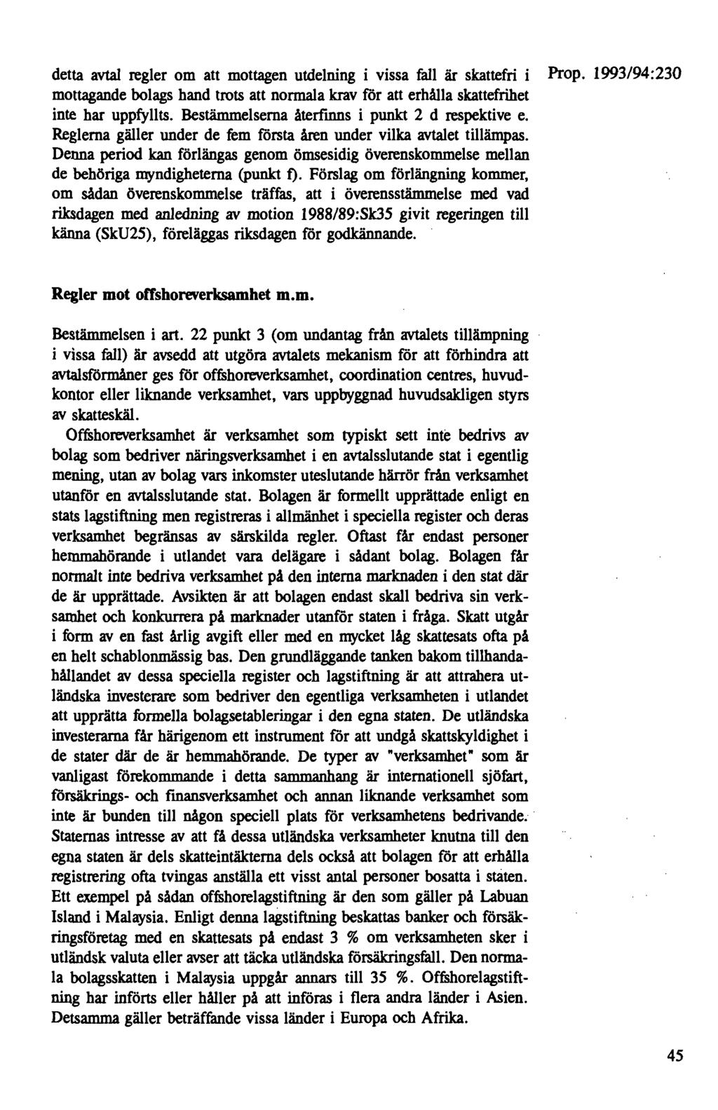 detta avtal regler om att mottagen utdelning i vissa fall är skattefri i Prop. 1993/94:230 mottagande bolags hand trots att normala krav för att erhålla skattefrihet inte har uppfyllts.