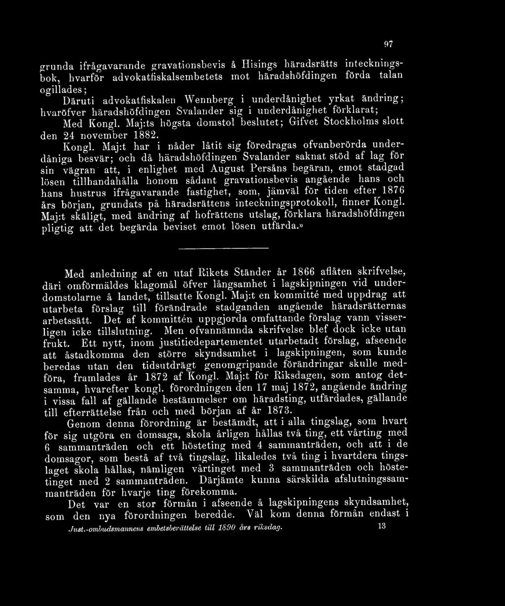 Maj:ts högsta domstol beslutet; Gifvet Stockholms slott den 24 november 1882. Kongl.