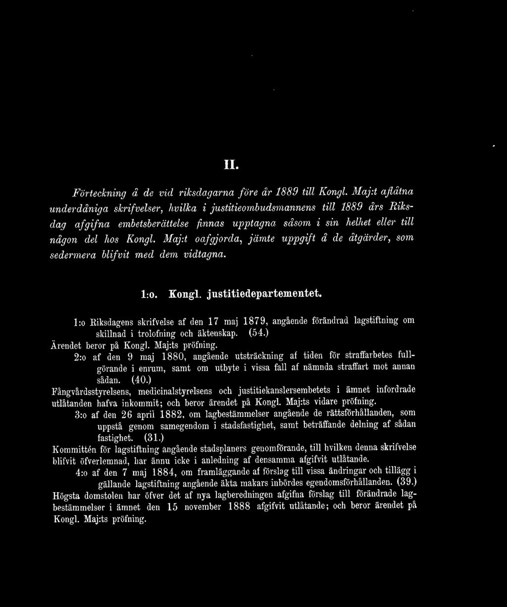 Maj:t o af g jorda, jämte uppgift å de åtgärder, som sedermera blifvit med dem vidtagna. 1:0. Kongl. justitiedepartementet.