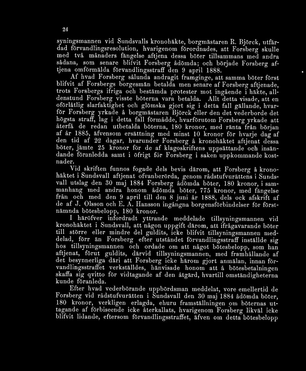 och började Forsberg aftjena omförmälda förvandlingsstraff den 9 april 1888.