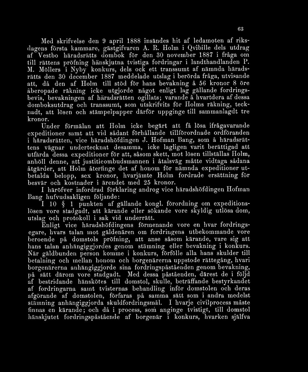 Möllers i Nyby konkurs, dels ock ett transsumt af nämnda häradsrätts den 30 december 1887 meddelade utslag i berörda fråga, utvisande att, då den af Holm till stöd för hans bevakning å 56 kronor 8