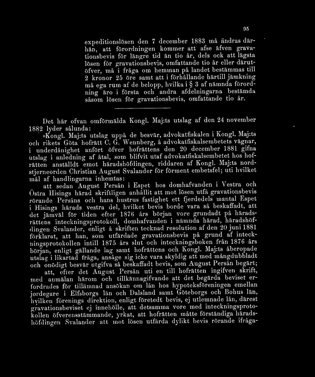 andra afdelningarna bestämda såsom lösen för gravationsbevis, omfattande tio år. 95 Det här ofvan omförmälda Kongl. Maj:ts utslag af den 24 november 1882 lyder sålunda:»kongl.