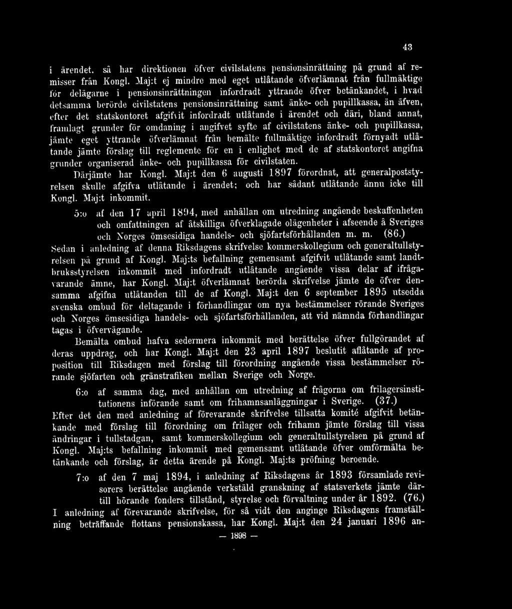 samt änke- och pupillkassa, än äfven, efter det statskontoret afgifvit infordradt utlåtande i ärendet och däri, bland annat, framlagt grunder för omdaning i angifvet syfte af civilstatens änke- och