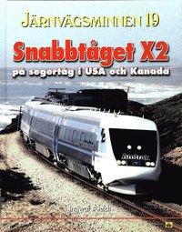 Järnvägsminnen 19 : Snabbtåget X2 - på segertåg i USA och Kanada