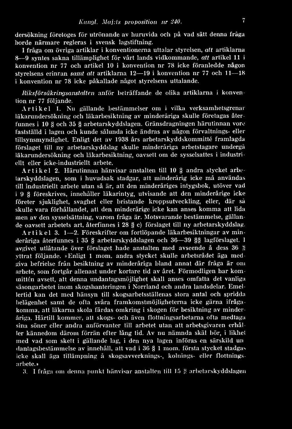 nr 78 icke föranledde någon styrelsens erinran samt att artiklarna 12 19 i konvention nr 77 och 11 18 i konvention nr 78 icke påkallade något styrelsens uttalande.