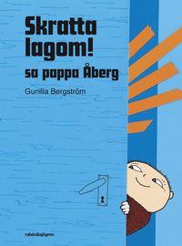 Skratta lagom! sa pappa Åberg PDF ladda ner LADDA NER LÄSA Beskrivning Författare: Gunilla Bergström. Alfons och Milla gör ett lekbygge. Det ska bli stjärnornas krig, fast på riddartiden.