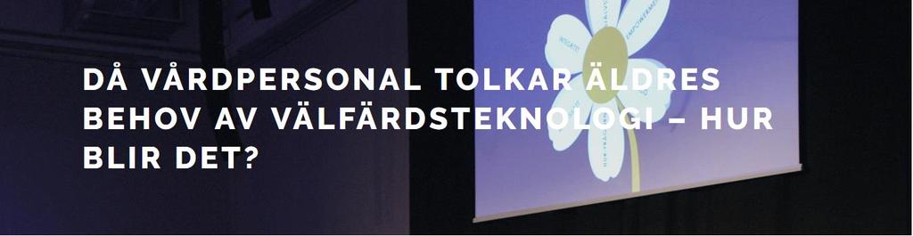 Då vårdpersonal tolkar äldres behov av välfärdsteknologi - Hur blir det?