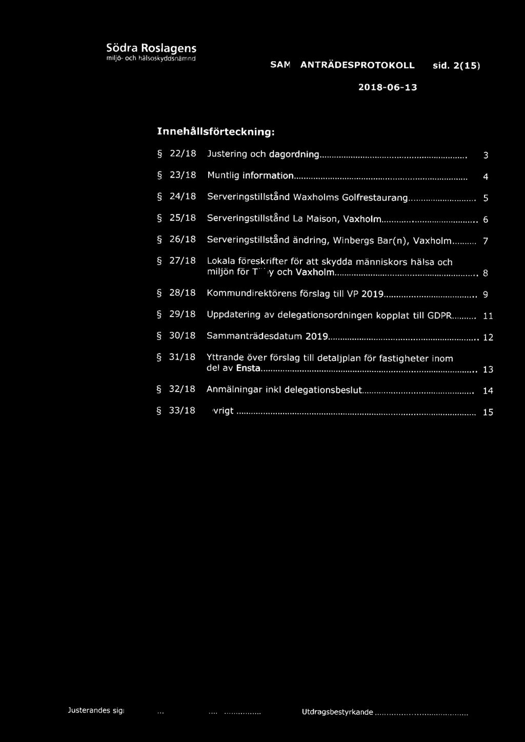 33/18 Justering och dagordning... 3 Muntlig information.