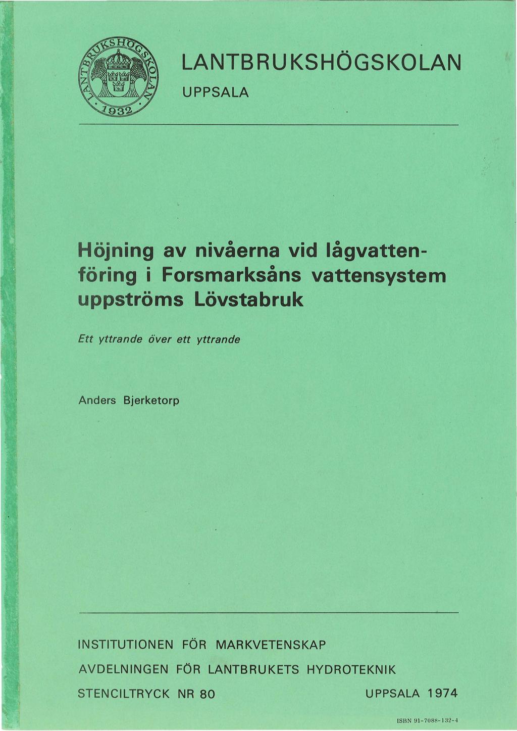 LANTBRUKSHÖGSKOLAN UPPSALA Höjning av nivåerna vid lågvattenföring i Forsmarksåns vattensystem uppströms Lövstabruk Ett yttrande över ett