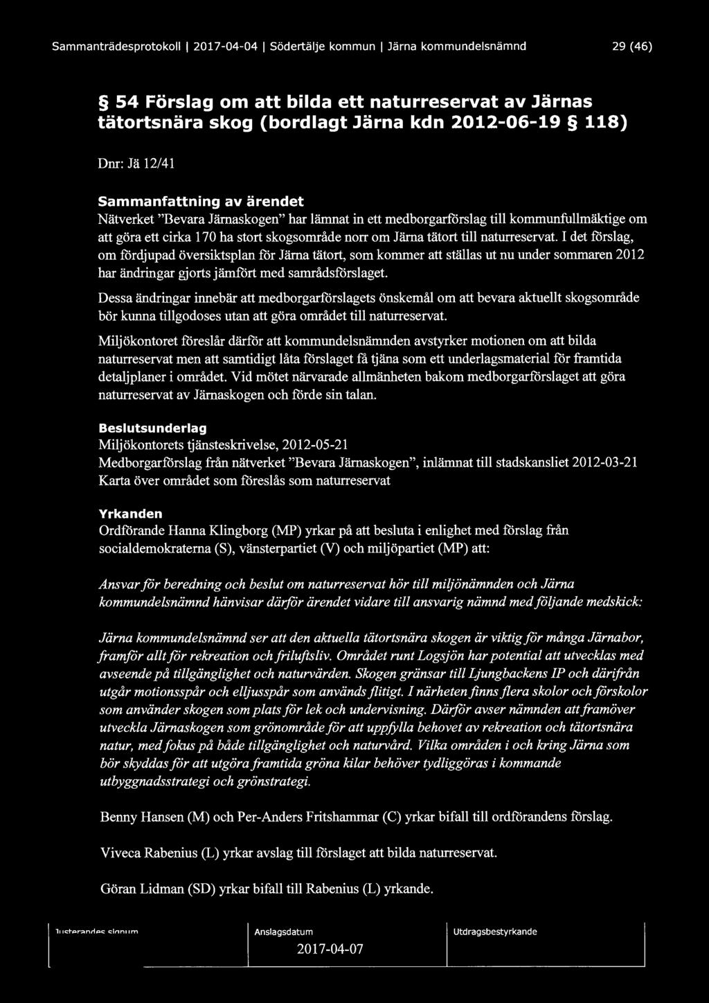 Sammanträdesprotokoll l 2017-04-04 l Södertälje kommun l Järna kommundelsnämnd 29 (46) 54 Förslag om att bilda ett naturreservat av lärnas tätortsnära skog (bordlagt Järna kdn 2012-06-19 118) Dnr: Jä