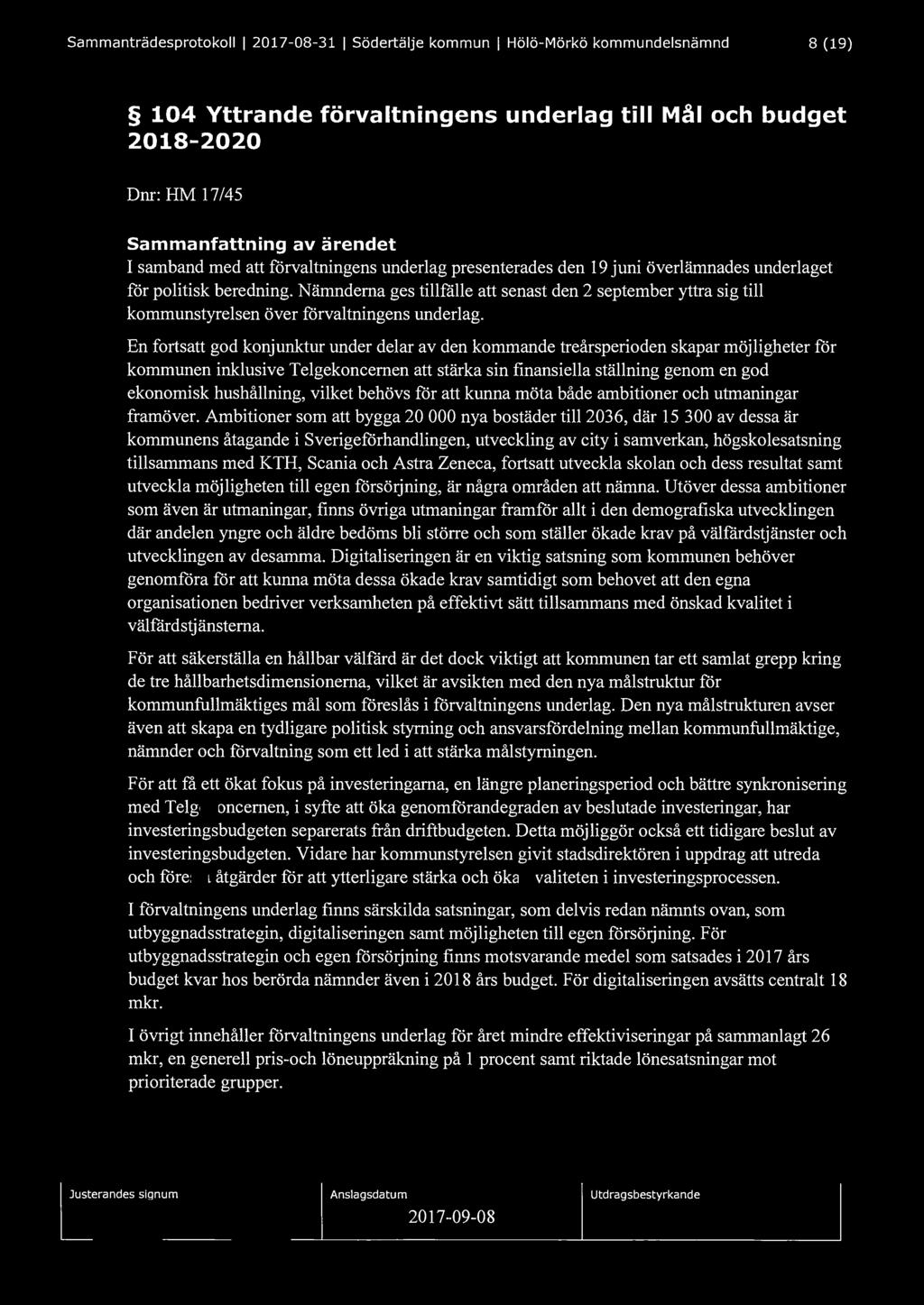 Sammanträdesprotokoll I 2017-08-31 I Södertälje kommun I Hölö-Mörkö kommundelsnämnd 8 (19) 104 Yttrande förvaltningens underlag till Mål och budget 2018-2020 Dnr: HM 17/45 Sammanfattning av ärendet I